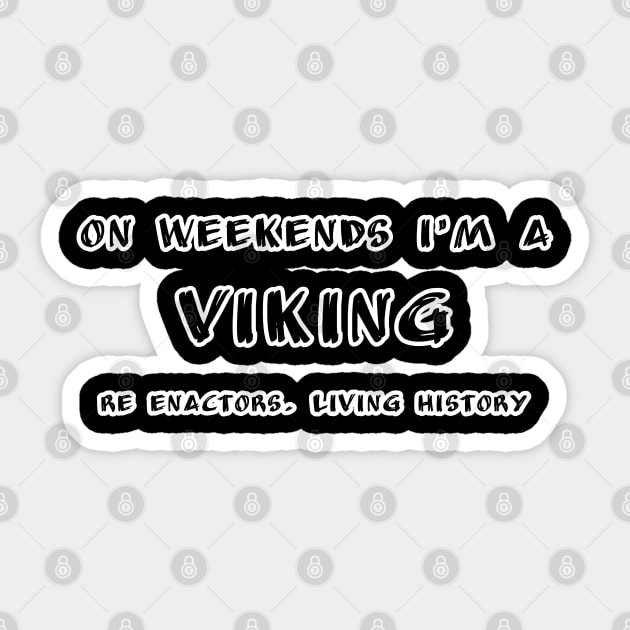 On Weekends I'm A Viking Sticker by Rattykins
